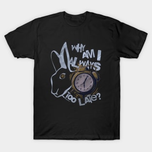 Always Too Late Rabbit T-Shirt